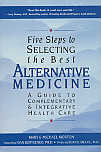 Five Steps to Selecting the Best Alternative
 Medicine - A Guide to Complementary & Integrative Health Care