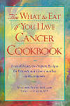 The What to Eat If You Have Cancer Cookbook